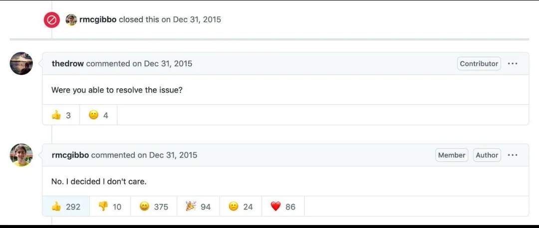 A thread of a recently closed GitHub issue. First commenter saying: Were you able to resolve the issue? The closer of the issue answering: No. I decided I don't care.